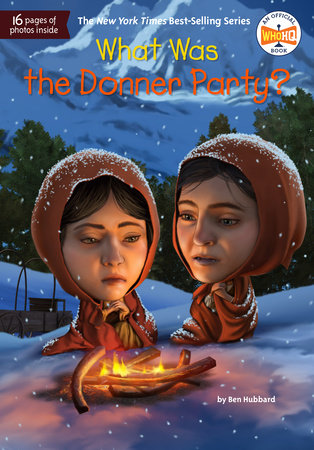 What Was the Donner Party? DG by Ben Hubbard; Illustrated by Tim Foley