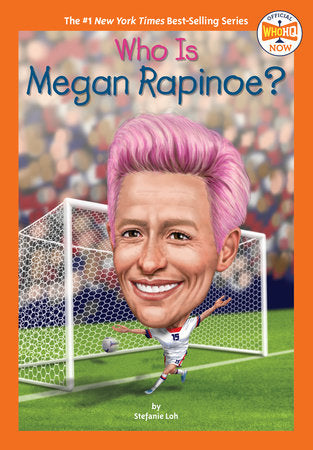 Who Is Megan Rapinoe? DG by Stefanie Loh; Illustrated Andrew Thomson