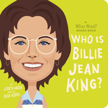 Who Is Billie Jean King?: A Who Was? Board Book EL by Lisbeth Kaiser; Illustrated by Risa Rodil