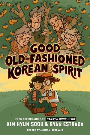 Good Old-Fashioned Korean Spirit: A Graphic Novel TR by Kim Hyun Sook and Ryan Estrada; Illustrated by Ryan Estrada