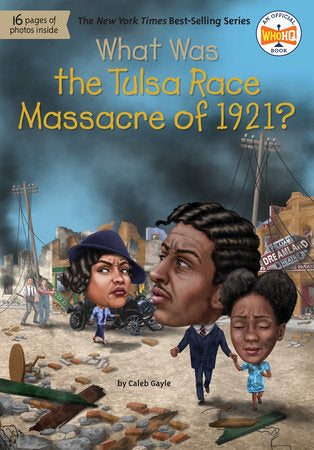 What Was the Tulsa Race Massacre of 1921? DG by Caleb Gayle; Illustrated by Tim Foley