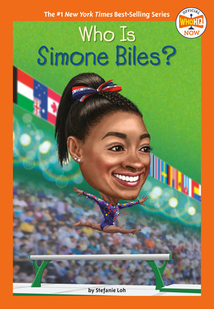 Who Is Simone Biles? DG by Stefanie Loh; Illustrated by Joseph J. M. Qiu