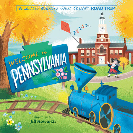Welcome to Pennsylvania: A Little Engine That Could Road Trip Ebook by Watty Piper; Illustrated by Jill Howarth
