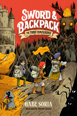 Sword and Backpack: The Three Companions Paperback by Gabe Soria; illustrated by Alfredo Cáceres