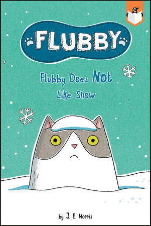 Flubby Does Not Like Snow DG by J. E. Morris; Illustrated by J. E. Morris