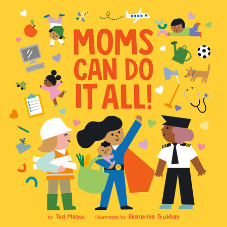 Moms Can Do It All! Ebook by Ted Maass; Illustrated by Ekaterina Trukhan