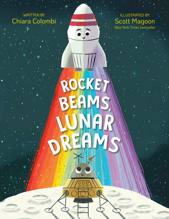 Rocket Beams, Lunar Dreams Hardcover by Chiara Colombi; illustrated by Scott Magoon