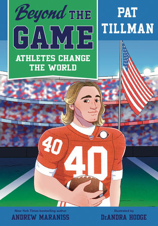 Beyond the Game: Pat Tillman DG by Andrew Maraniss; illustrated by DeAndra Hodge