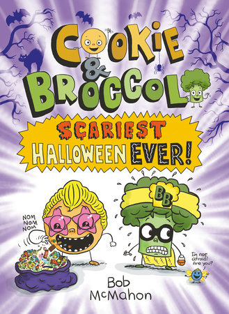 Cookie & Broccoli: Scariest Halloween Ever!: A Graphic Novel TR by Bob McMahon