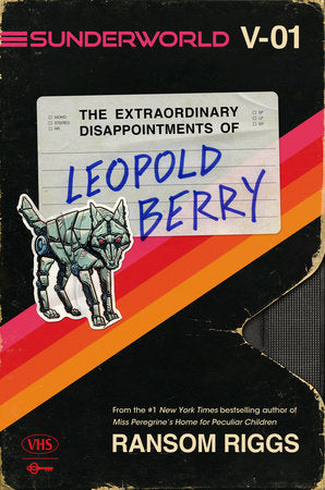 Sunderworld, Vol. I: The Extraordinary Disappointments of Leopold Berry TR by Ransom Riggs