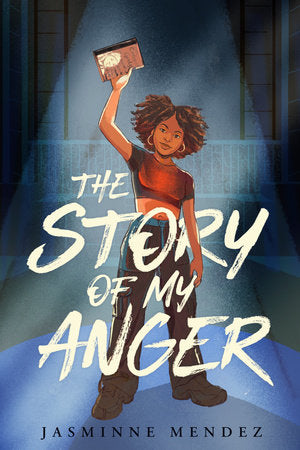 The Story of My Anger Hardcover by Jasminne Mendez