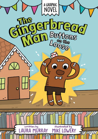 The Gingerbread Man: Buttons on the Loose: A Graphic Novel TR by Laura Murray; illustrated by Mike Lowery