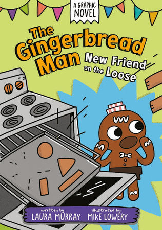 The Gingerbread Man: New Friend on the Loose: A Graphic Novel Paperback by Laura Murray; illustrated by Mike Lowery