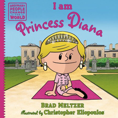 I am Princess Diana Hardcover by Brad Meltzer; illustrated by Christopher Eliopoulos