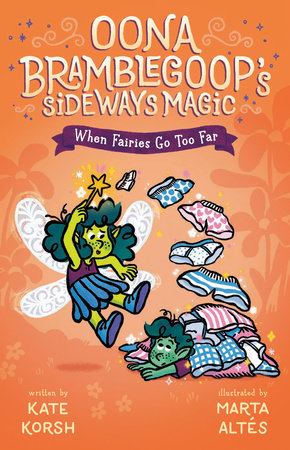 When Fairies Go Too Far DG by Kate Korsh; illustrated by Marta Altés