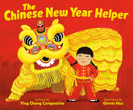 The Chinese New Year Helper Hardcover by Ying Chang Compestine; illustrated by Ginnie Hsu