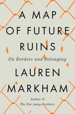 A Map of Future Ruins Hardcover by Lauren Markham