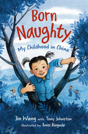 Born Naughty Hardcover by Jin Wang with Tony Johnston; illustrated by Anisi Baigude