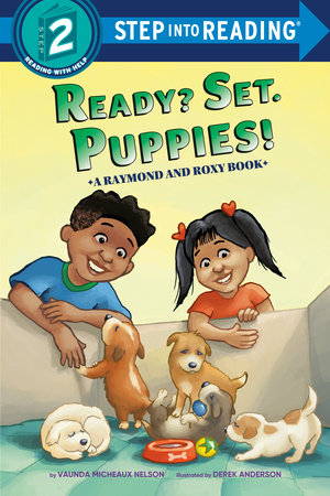 Ready? Set. Puppies! (Raymond and Roxy) TR by Vaunda Micheaux Nelson; illustrated by Derek Anderson