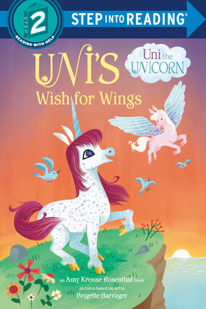 Uni's Wish for Wings ( Uni the Unicorn) TR by Amy Krouse Rosenthal; illustrated by Brigette Barrager