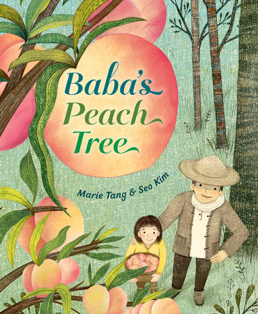 Baba's Peach Tree Hardcover by Marie Tang; illustrated by Seo Kim
