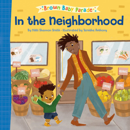 In the Neighborhood: A Brown Baby Parade Book EL by Nikki Shannon Smith; illustrated by Tamisha Anthony