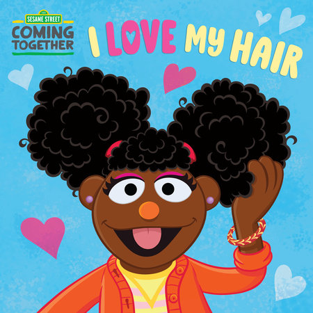 I Love My Hair (Sesame Street) EL by Random House; illustrated by Anthony Conley