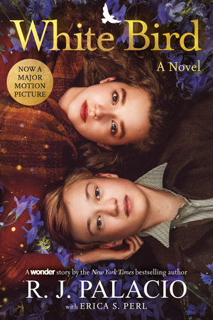 White Bird: A Novel Hardcover by R. J. Palacio with Erica S. Perl