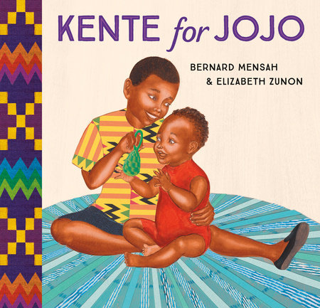Kente for Jojo Hardcover by Bernard Mensah; illustrated by Elizabeth Zunon