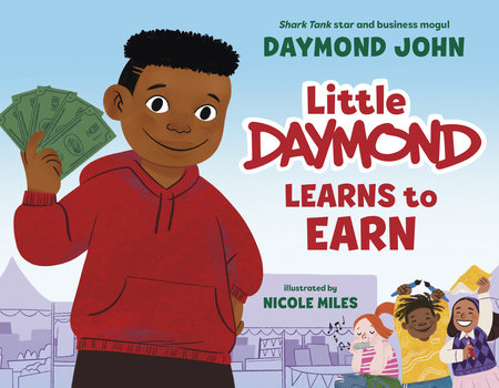 Little Daymond Learns to Earn Hardcover by Daymond John; illustrated by Nicole Miles