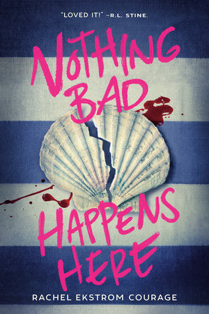Nothing Bad Happens Here Paperback by Rachel Ekstrom Courage