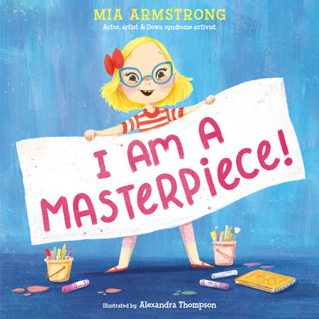 I Am a Masterpiece! Hardcover by Mia Armstrong; illustrated by Alexandra Thompson