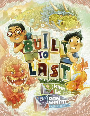 Built to Last Hardcover by Minh Lê; illustrated by Dan Santat