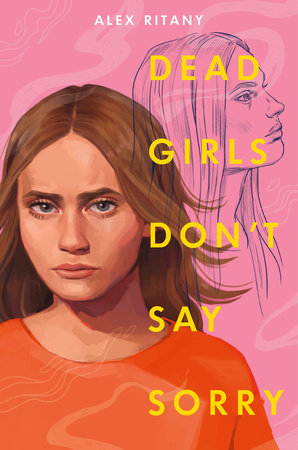 Dead Girls Don't Say Sorry Hardcover by Alex Ritany