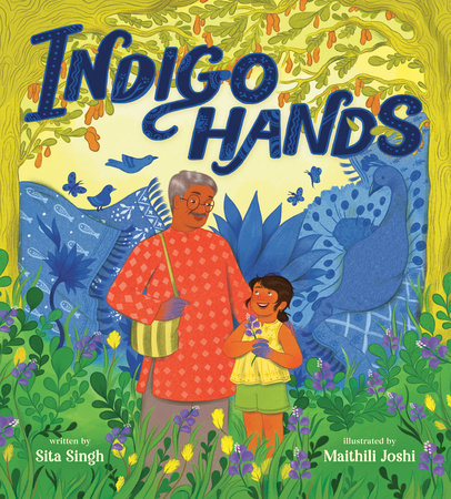Indigo Hands Hardcover by Sita Singh; illustrated by Maithili Joshi