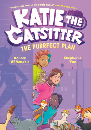 Katie the Catsitter 4: The Purrfect Plan TR by Colleen AF Venable; illustrated by Stephanie Yue