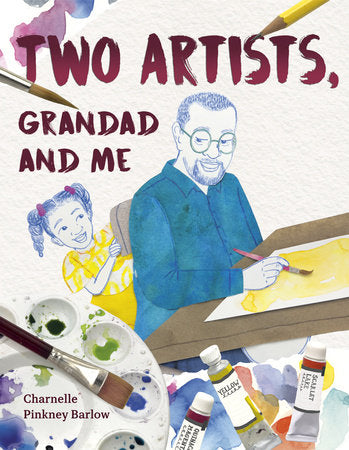 Two Artists, Grandad and Me Hardcover by Written and illustrated by Charnelle Pinkney Barlow