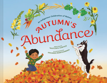 Autumn's Abundance Hardcover by Kaitlin B. Curtice; Illustrated by Eduardo Marticorena