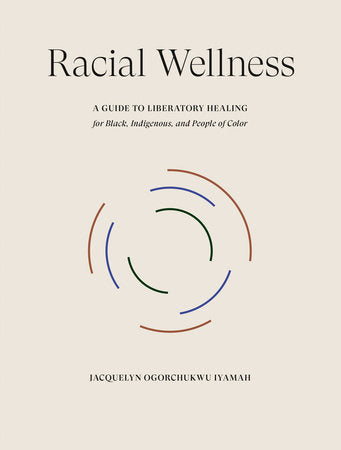 Racial Wellness Hardcover by Jacquelyn Ogorchukwu Iyamah