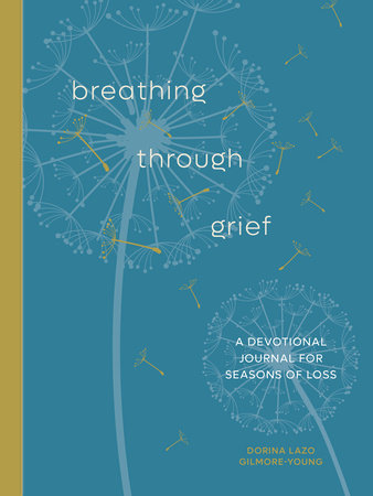 Breathing Through Grief Paperback by Dorina Lazo Gilmore-Young