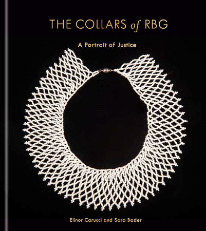 The Collars of RBG Hardcover by Elinor Carucci and Sara Bader