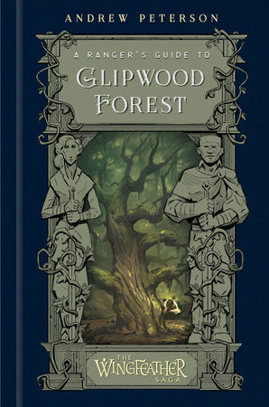 A Ranger's Guide to Glipwood Forest Hardcover by Andrew Peterson