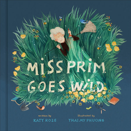 Miss Prim Goes Wild Hardcover by Katy Rose; Illustrated by Thai My Phuong