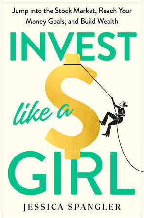 Invest Like a Girl Hardcover by Jessica Spangler
