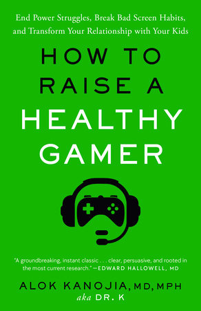 How to Raise a Healthy Gamer Paperback by Alok Kanojia, MD, MPH
