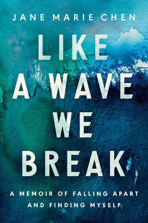 Like a Wave We Break Hardcover by Jane Marie Chen