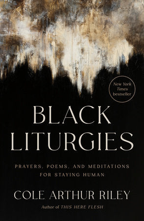 Black Liturgies Hardcover by Cole Arthur Riley