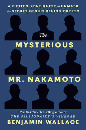 The Mysterious Mr. Nakamoto Hardcover by Benjamin Wallace
