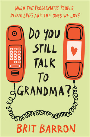 Do You Still Talk to Grandma? Hardcover by Brit Barron