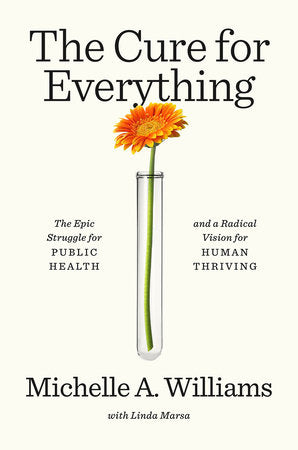 The Cure for Everything Hardcover by Michelle A. Williams with Linda Marsa